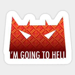 I'm Going to Hell Sticker